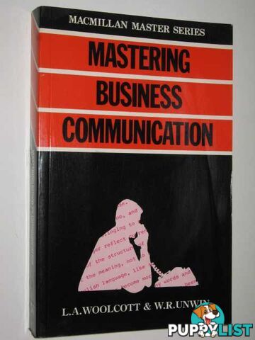 Mastering Business Communication  - Woolcott Lysabeth A. & Unwin, W.R. - 1983