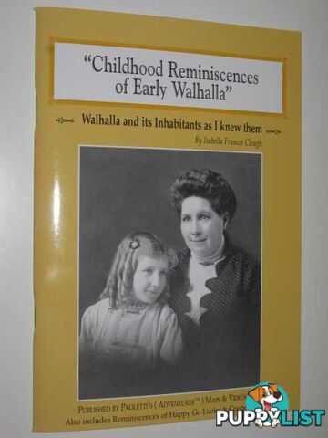 Childhood Reminiscences of Early Walhalla  - Cleugh Isabella Frances - 2003