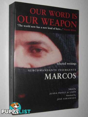 Our World Is Our Weapon, Selected Writings Subcomandante Marcos  - De Leon Juana Ponce - 2001