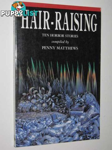 Hair-Raising : Ten Horror Stories  - Matthews Penny - 1992