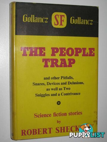 The People Trap : And Other Pitfalls, Snares, Devices and Delusions, As Well As Two Sniggles and a Contrivance  - Sheckley Robert - 1969