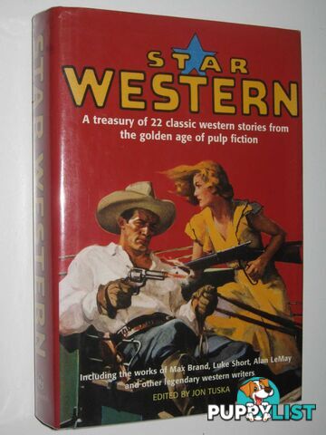 Star Western : A Treasury of 22 Classic Western Stories from the Golden Age of Pulp Fiction  - Tuska John - 1995