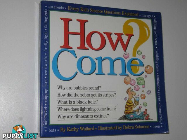 How Come? : Every Kid''s Science Questions Explained  - Wollard Kathy - 1993