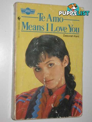 Te Amo Means I Love You - Sweet Dreams Series #47  - Kent Deborah - 1983