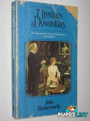 Upstairs, Downstairs, or the Secrets of an Edwardian Household  - Hawkesworth John - 1974