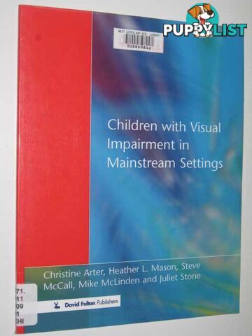 Children With Visual Impairment in Mainstream Settings  - Arter Christine & Mason, Heather & McCall, Steve & Stone, Juliet - 1999