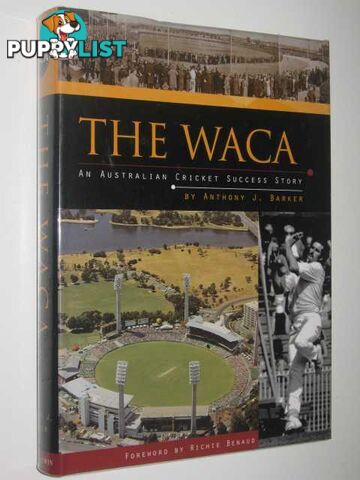 The WACA : An Australian Cricket Success Story  - Barker Anthony J. - 1998