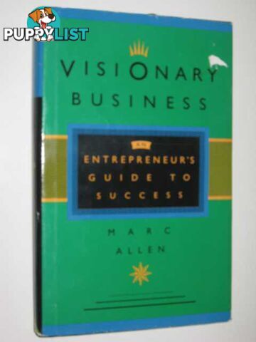 Visionary Business : An Entrepreneur's Guide To Success  - Allen Marc - 1995