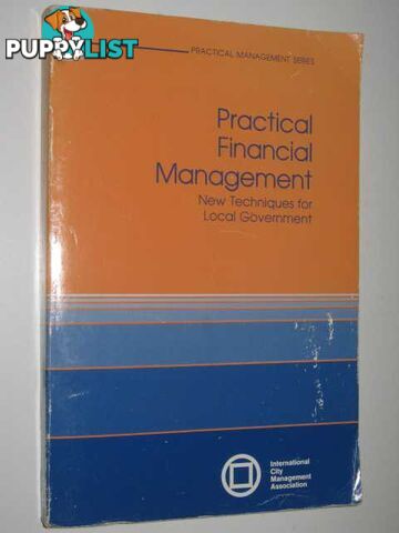 Practical Financial Management : New Techniques for Local Government  - Matzer John - 1984