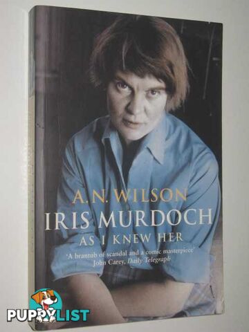 Iris Murdoch: As I Knew Her  - Wilson A. N. - 2003