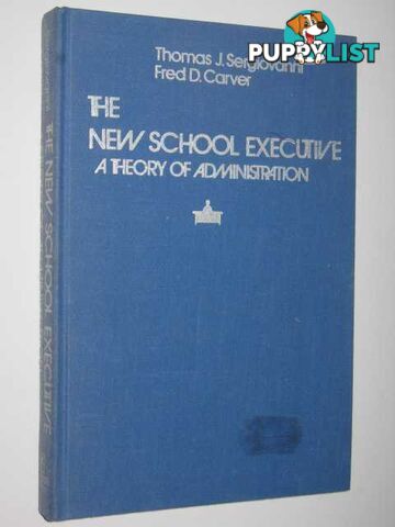 The New School Executive : A Theory Of Administrations  - Sergiovanni Thomas - 1973