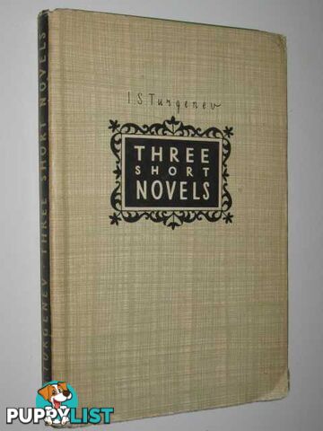 Three Short Novels: Asya + First Love + Spring Torrents : Classics of Russian Literature  - Turgenev I. S. - No date