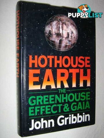 Hothouse Earth : The Greenhouse Effect and Gaia  - John Gribbin - 1990