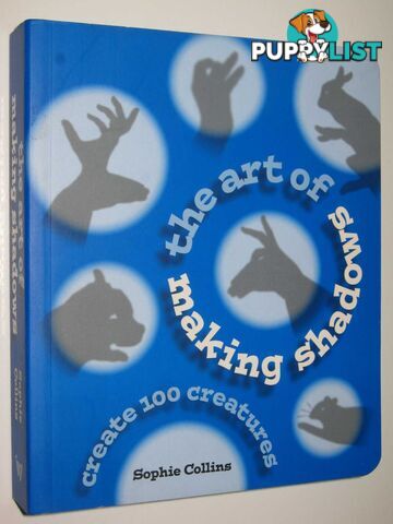 The Art of Making Shadows : Create 100 Creatures  - Collins Sophie - 2014