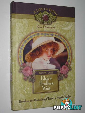 Elsie's Endless Wait - Life of Faith: Elsie Dinsmore Series #1  - Finley Martha - 1999