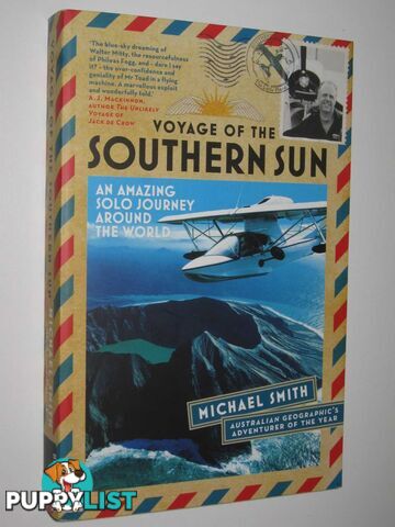 Voyage of the Southern Sun : An Amazing Solo Journey Around the World  - Smith Michael - 2017