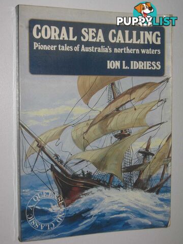 Coral Sea Calling  - Idriess Ion L - 1980