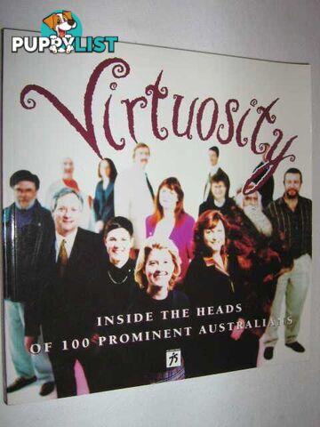 Virtuosity : Inside the Heads of 100 Prominent Australians  - Author Not Stated - 1997